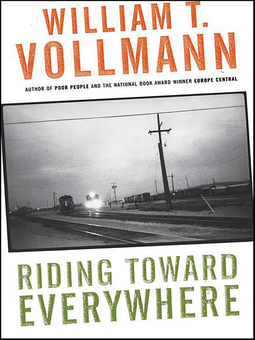 Title details for Riding Toward Everywhere by William T. Vollmann - Wait list